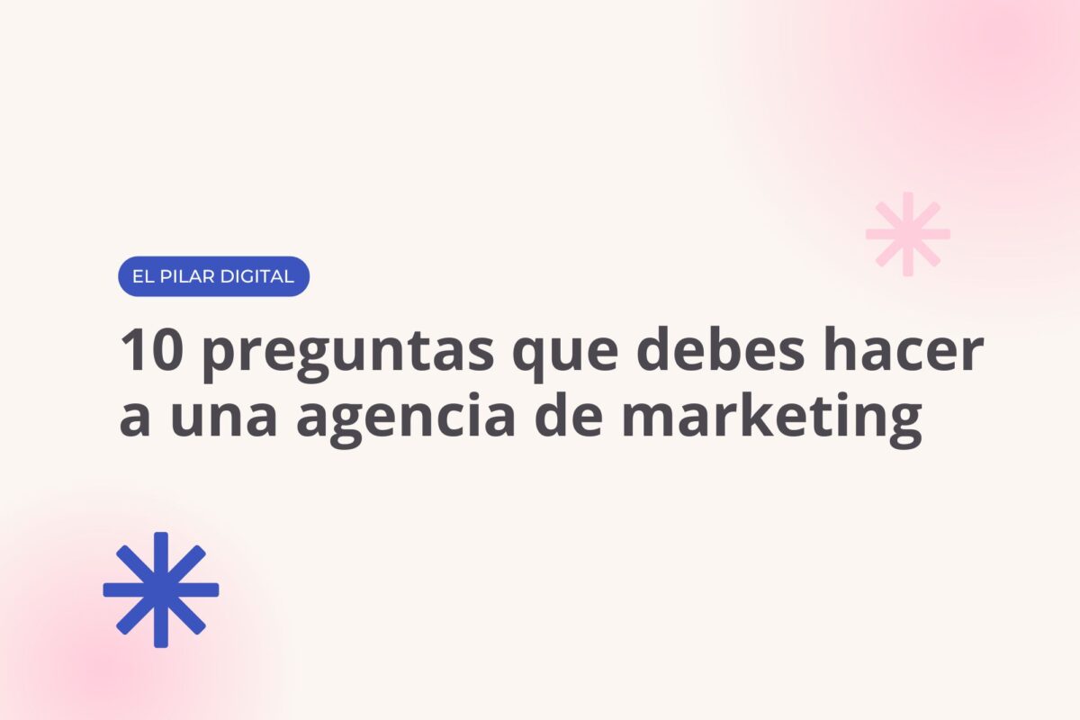 10 preguntas que debes hacer a una agencia de marketing antes de ...