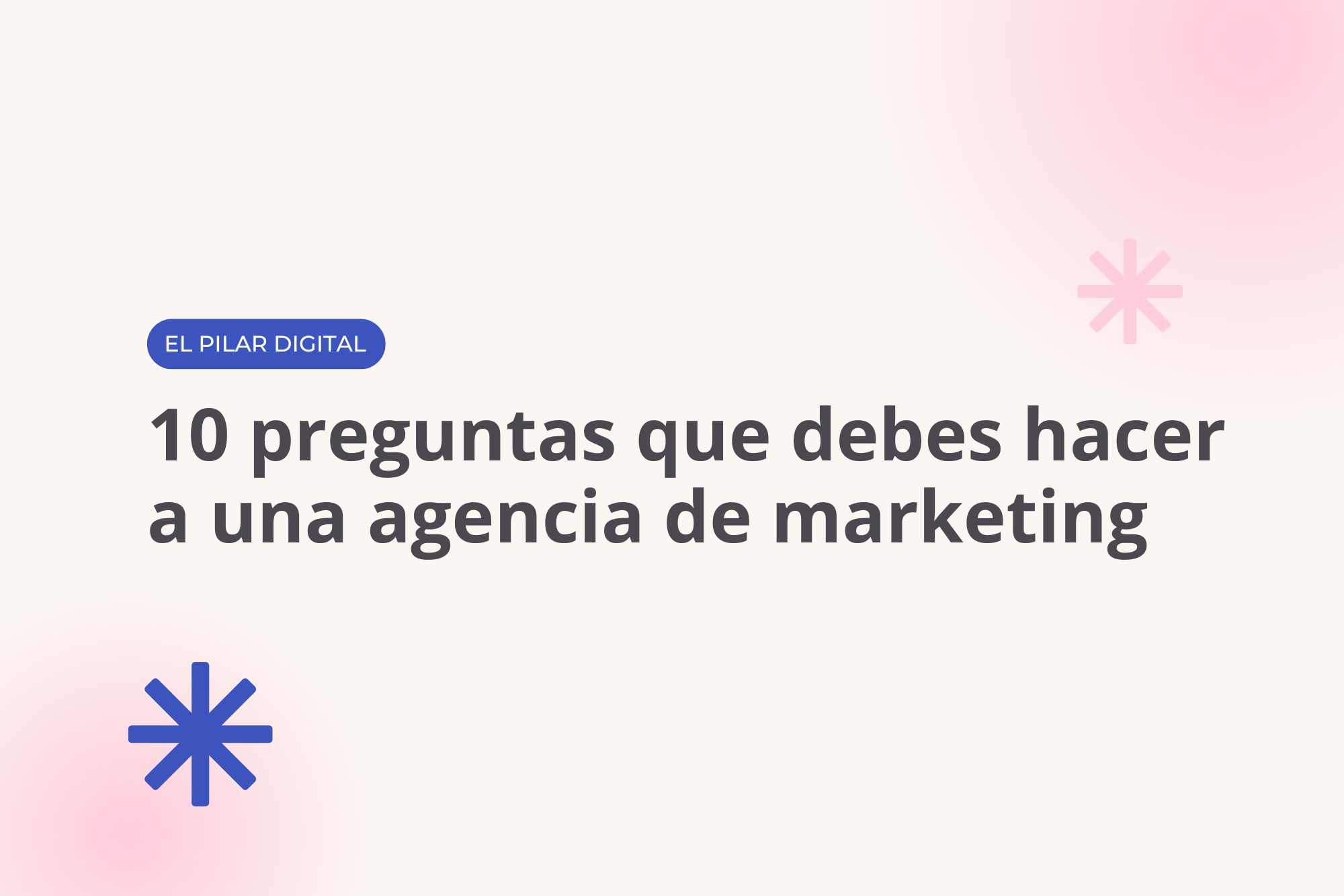 10 preguntas que debes hacer a una agencia de marketing antes de contratar sus servicios