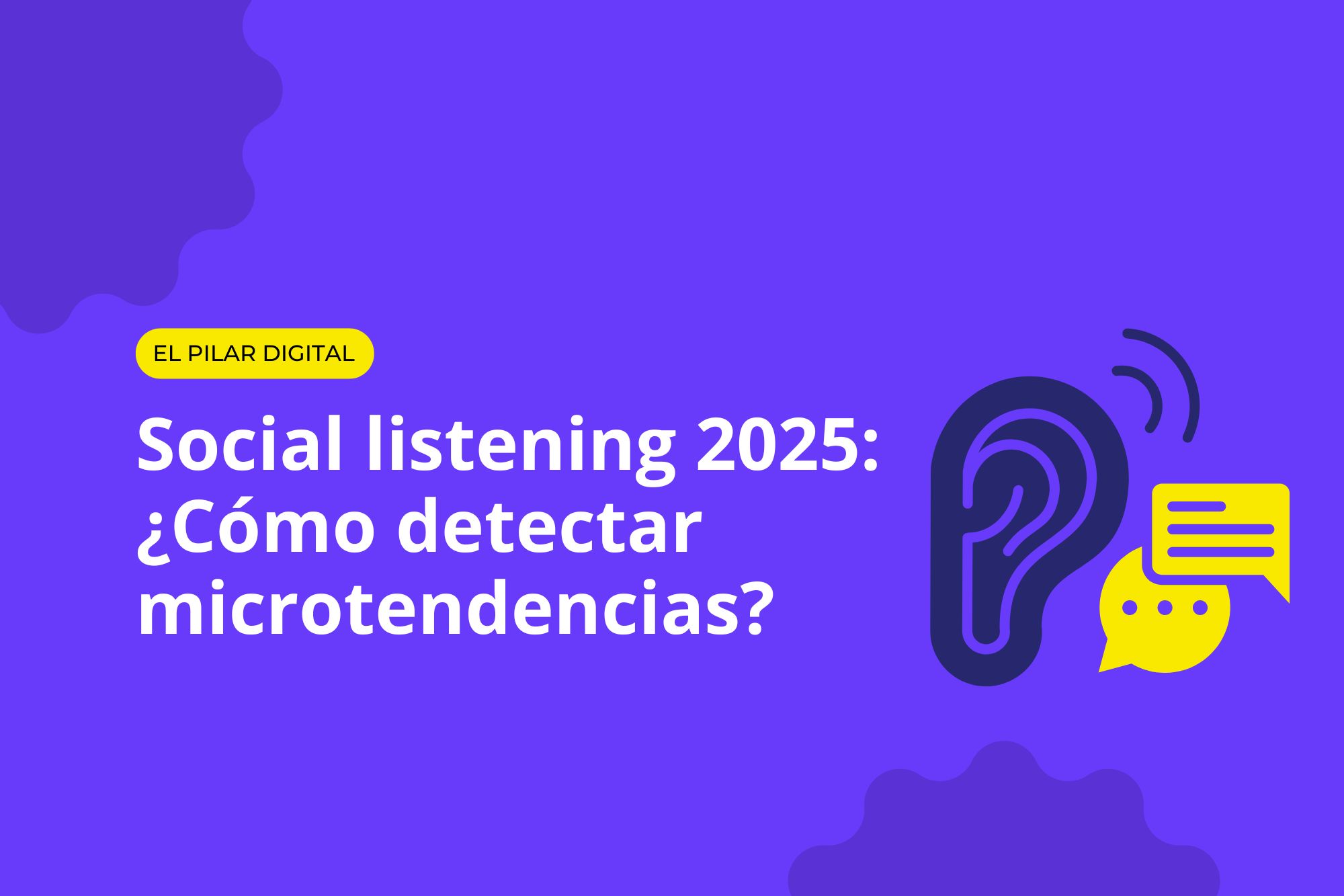 Social listening 2025: ¿Cómo detectar microtendencias antes de que exploten?