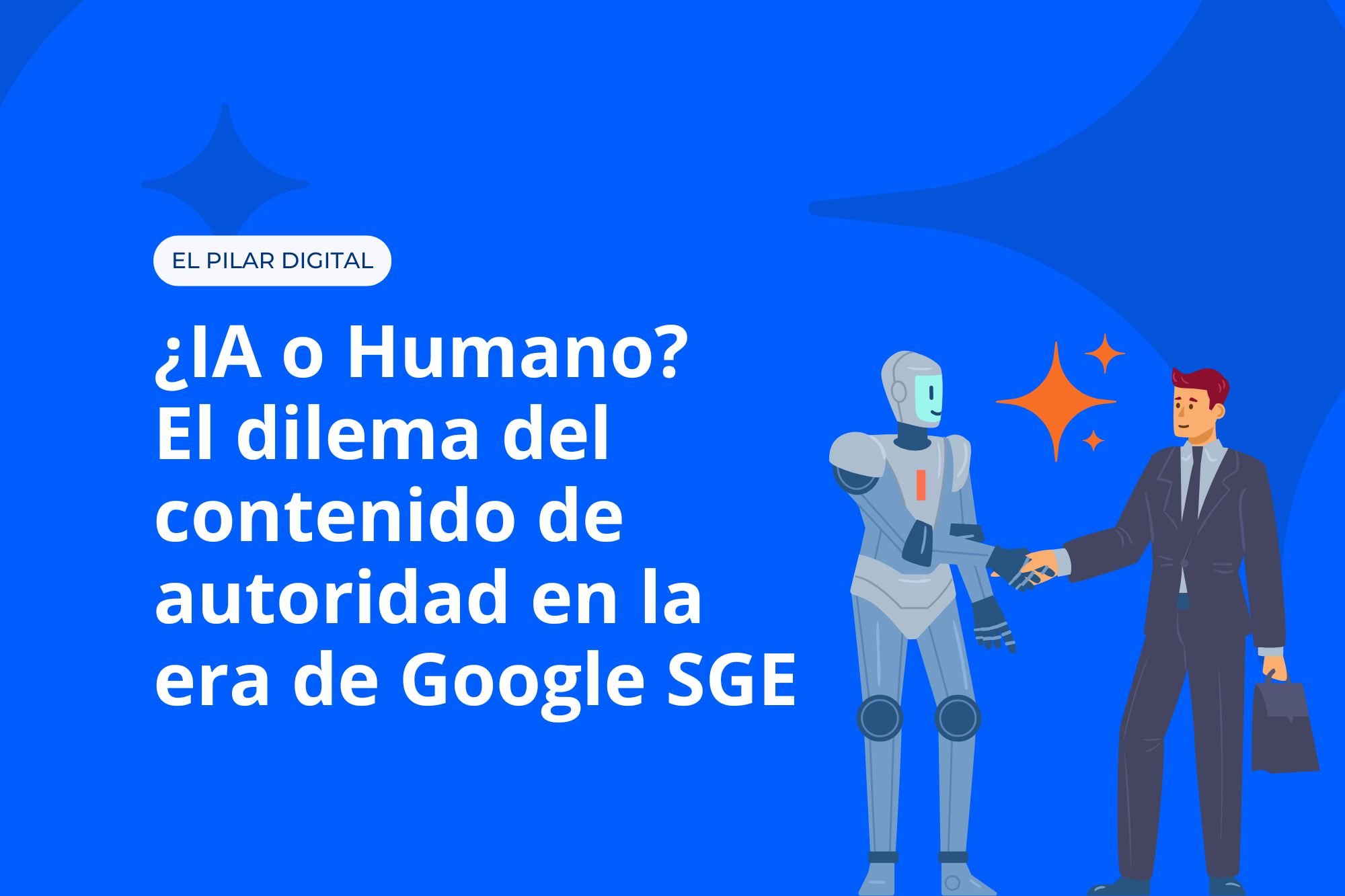 ¿IA o Humano? El dilema del contenido de autoridad en la era de Google SGE