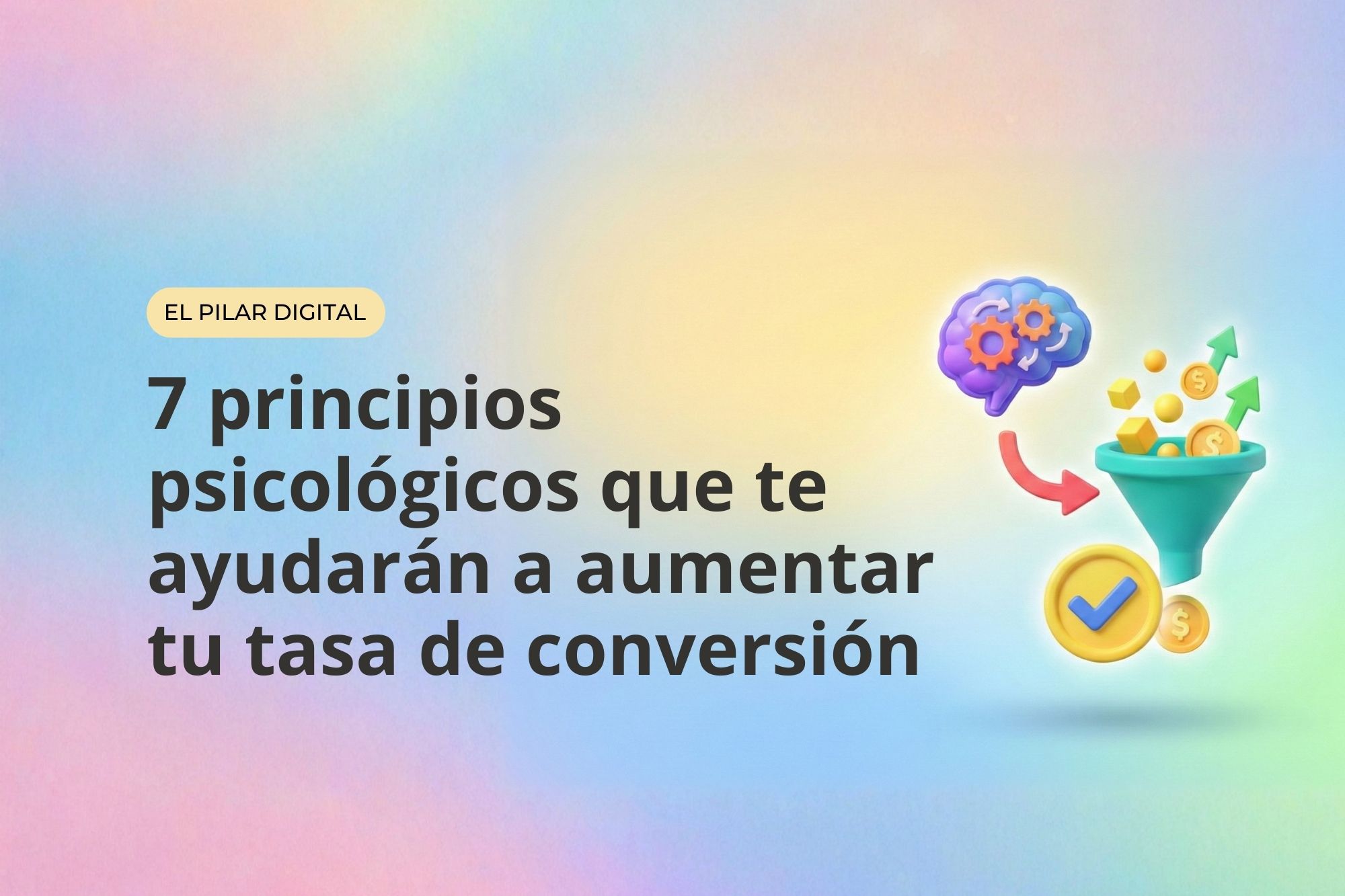 7 principios psicológicos que te ayudarán a aumentar tu tasa de conversión