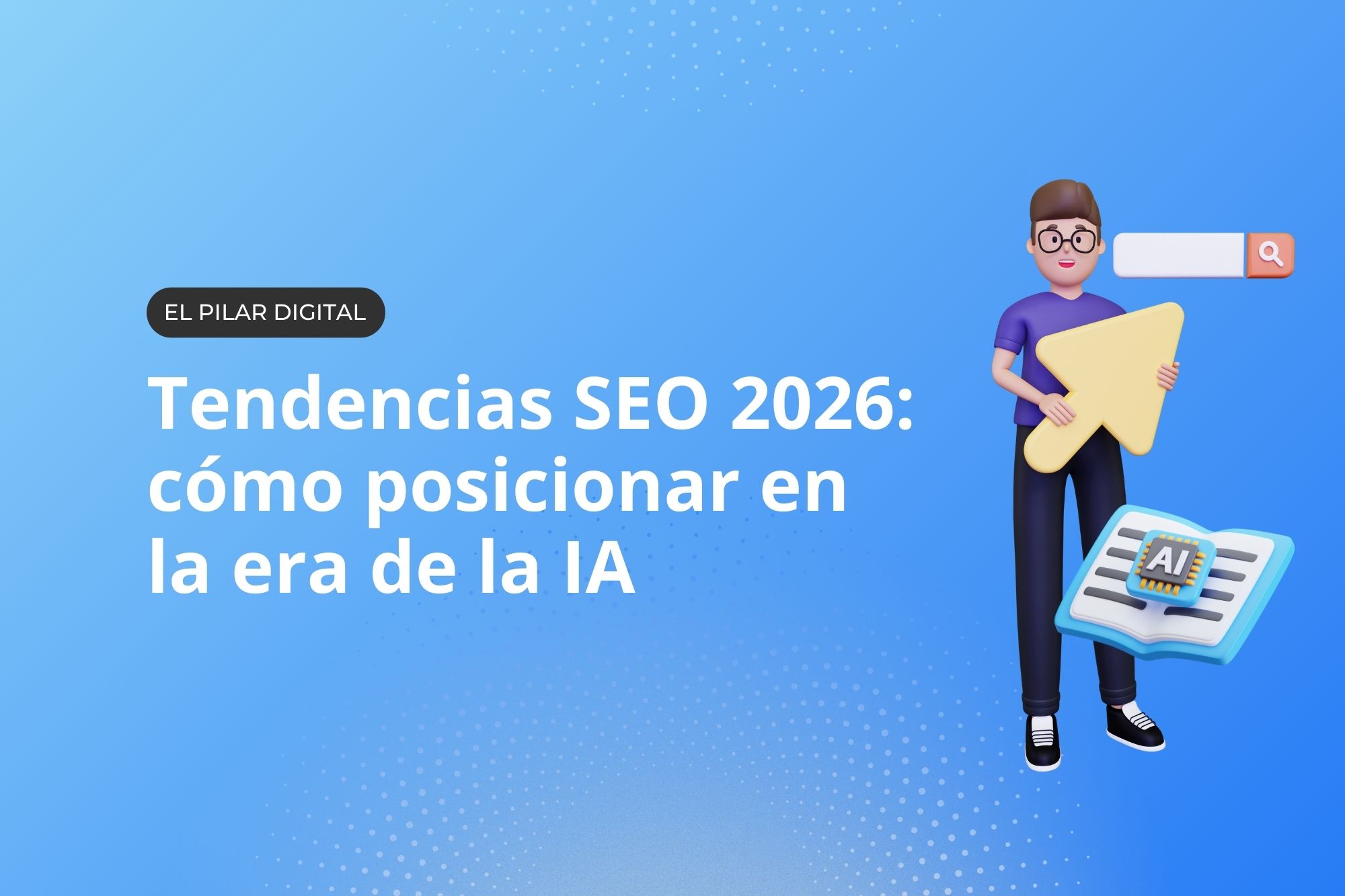 Tendencias SEO 2026: cómo posicionar en la era de la IA