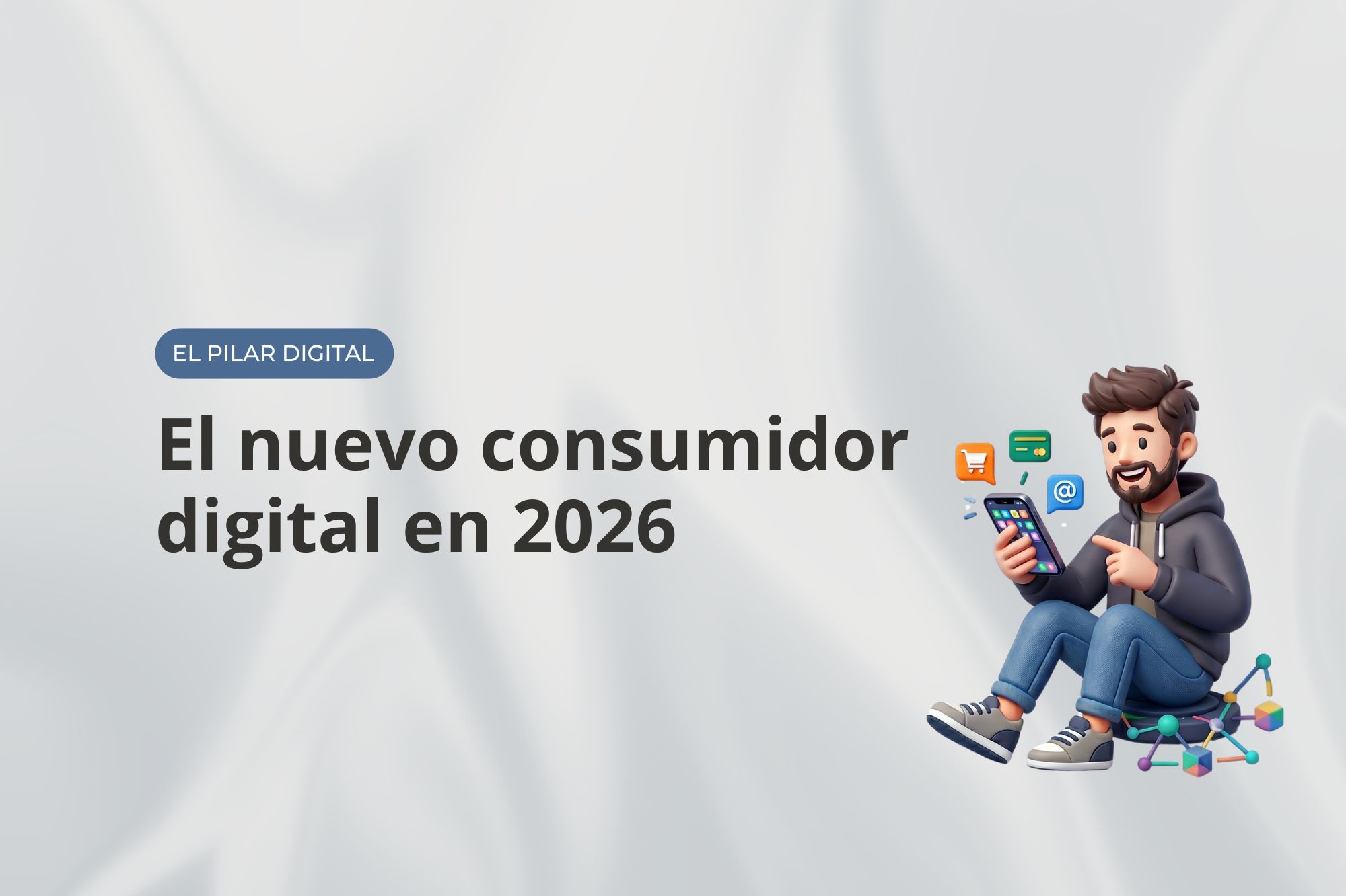 El nuevo consumidor digital 2026