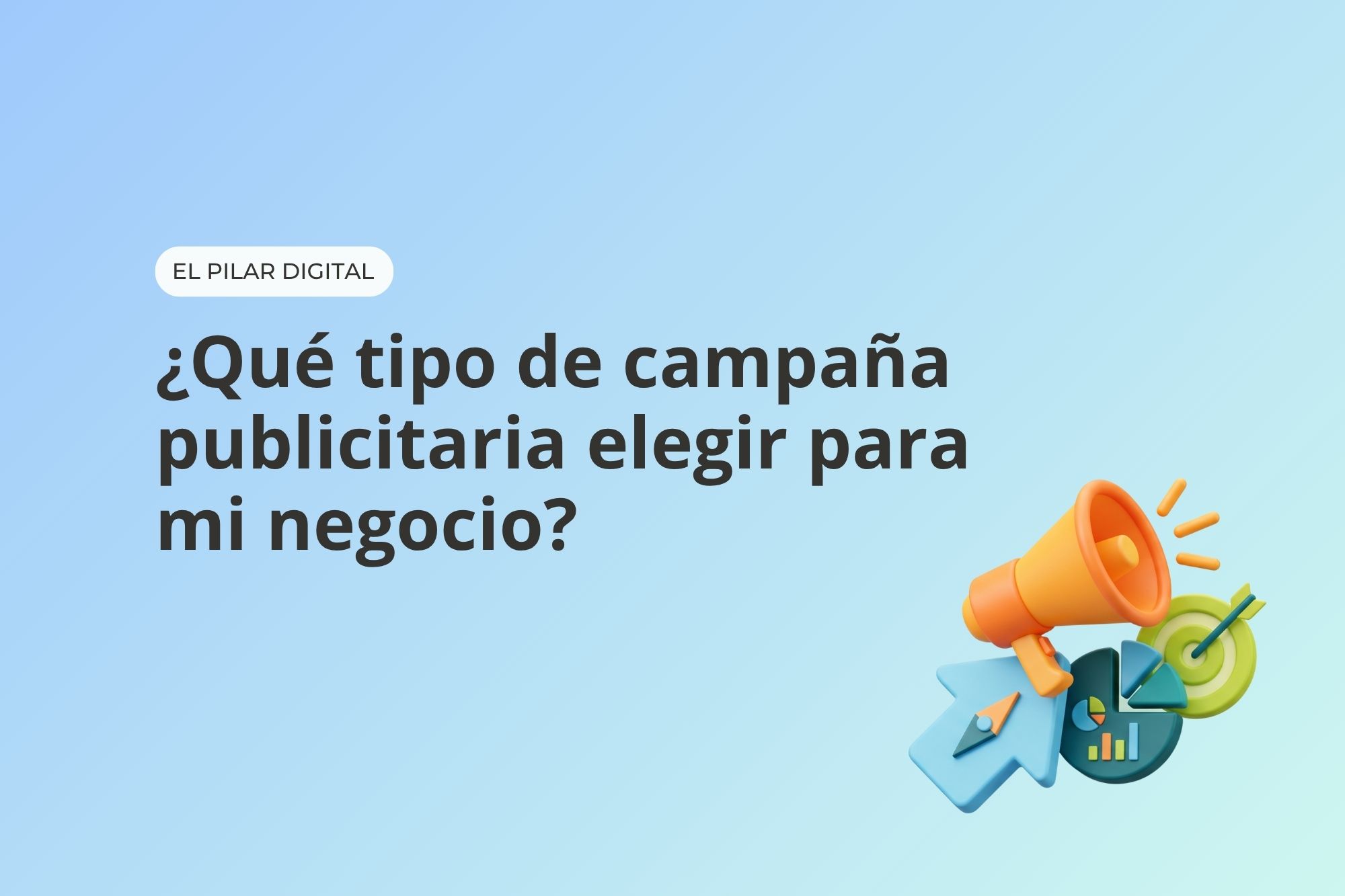 ¿Qué tipo de campaña publicitaria elegir para mi negocio?