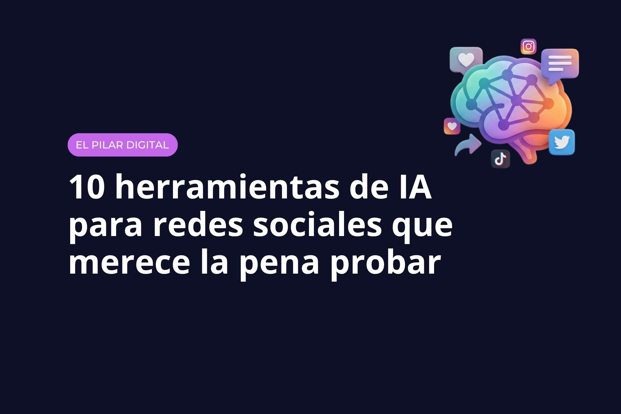 10 herramientas de IA para redes sociales que merece la pena probar en 2026