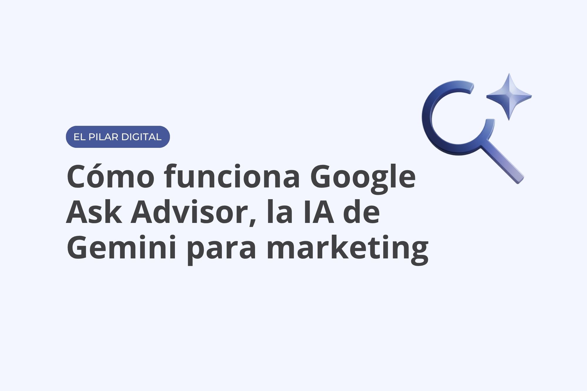 Cómo funciona Google Ask Advisor, la IA de Gemini para marketing