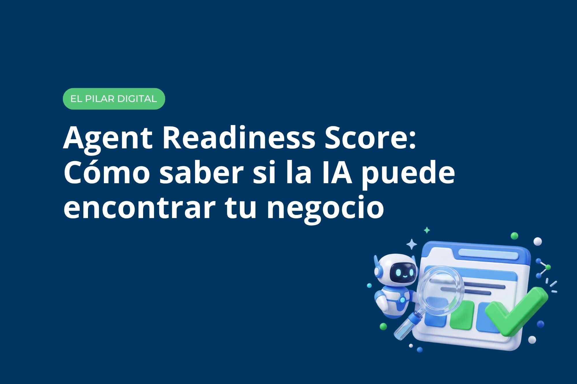 Agent Readiness Score: Cómo saber si la IA puede encontrar tu negocio