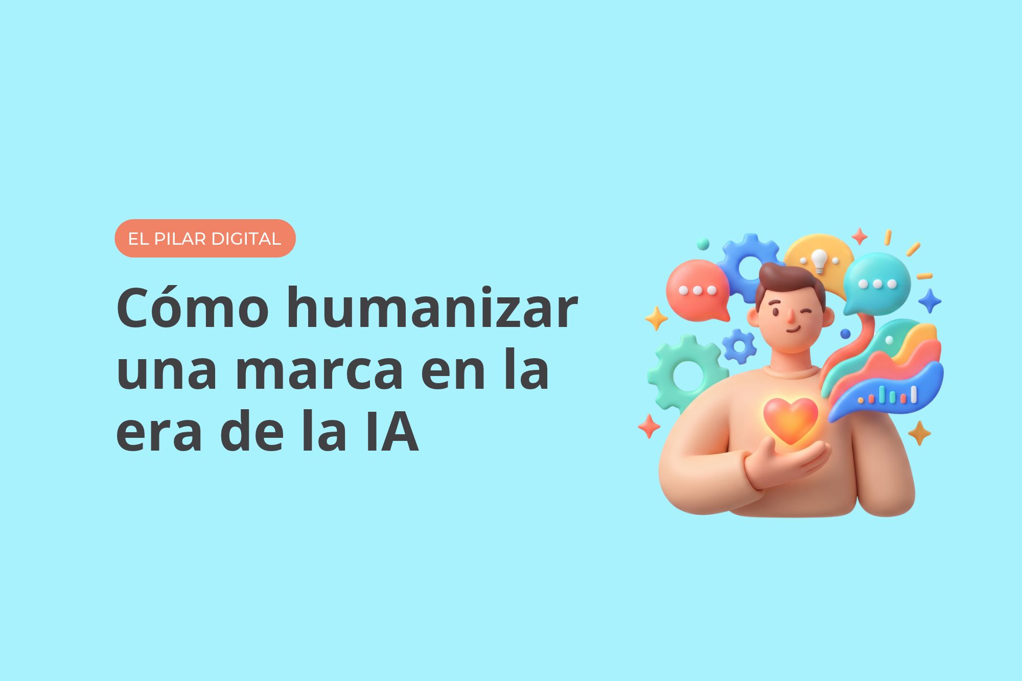 Cómo humanizar una marca en la era de la IA