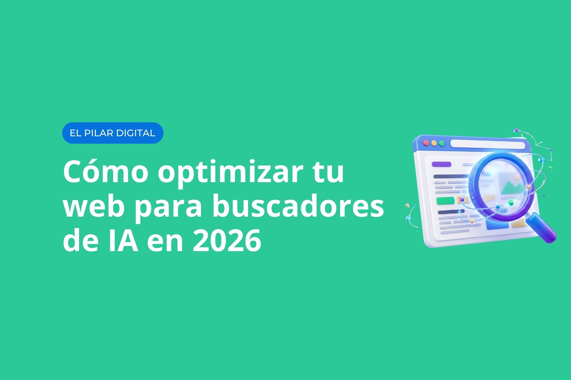 Cómo optimizar tu web para buscadores de IA en 2026