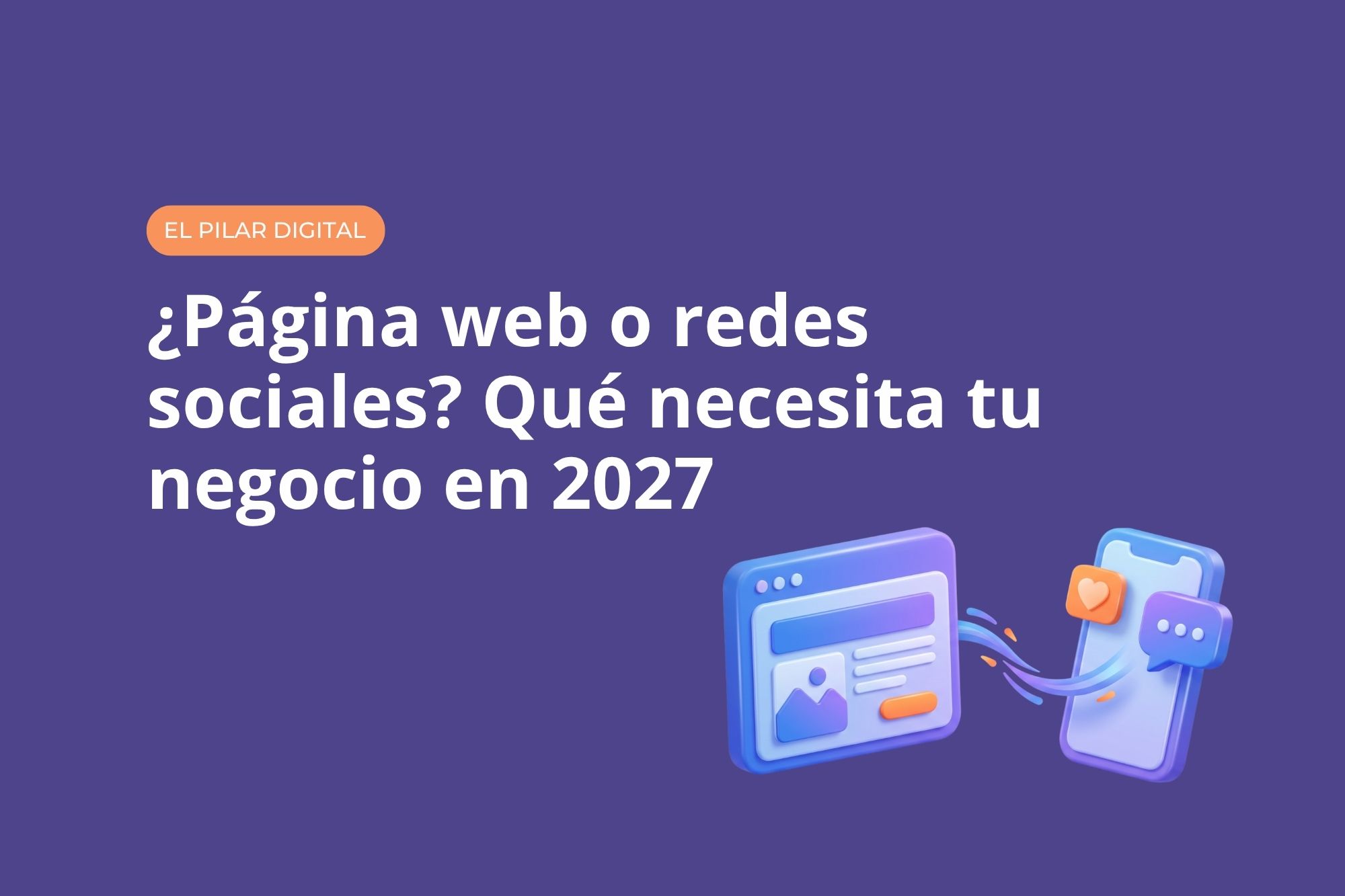 ¿Página web o redes sociales? Qué necesita tu negocio en 2027